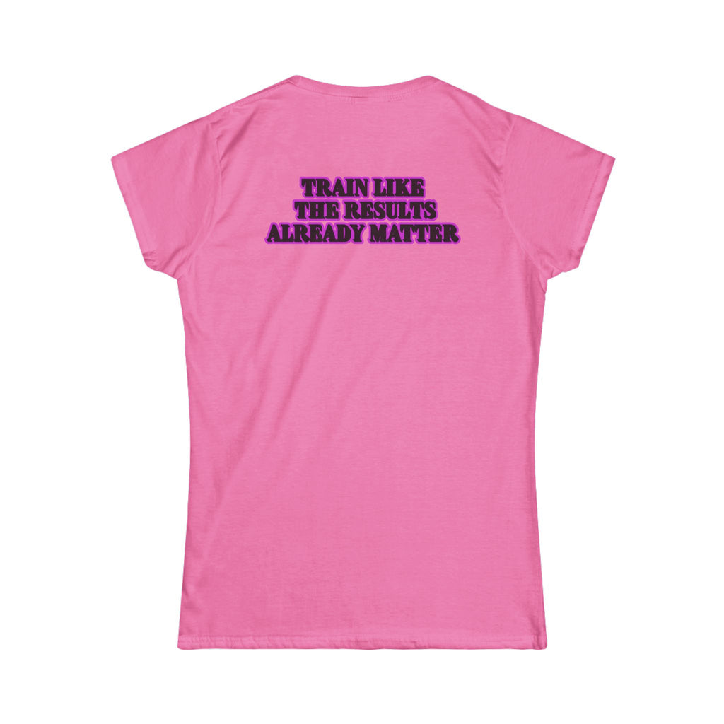Women's Fitness Tee — “Train Like the Results Already Matter” Motivational Workout Shirt