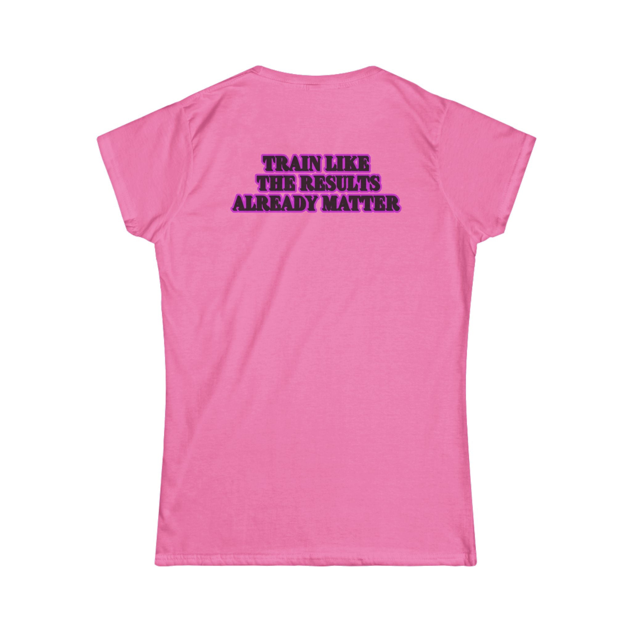 Women's Fitness Tee — “Train Like the Results Already Matter” Motivational Workout Shirt