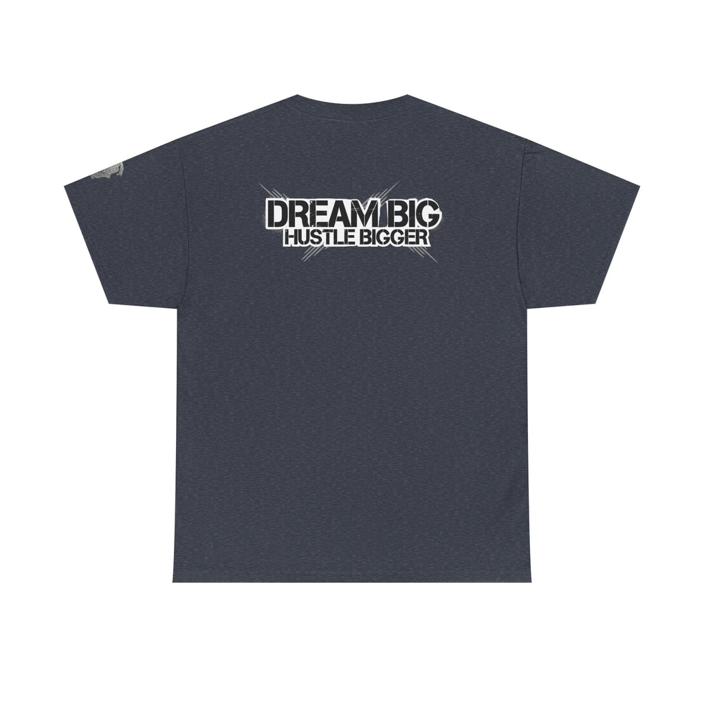 Dream Big Hustle Bigger T-Shirt — Motivational Graphic Tee