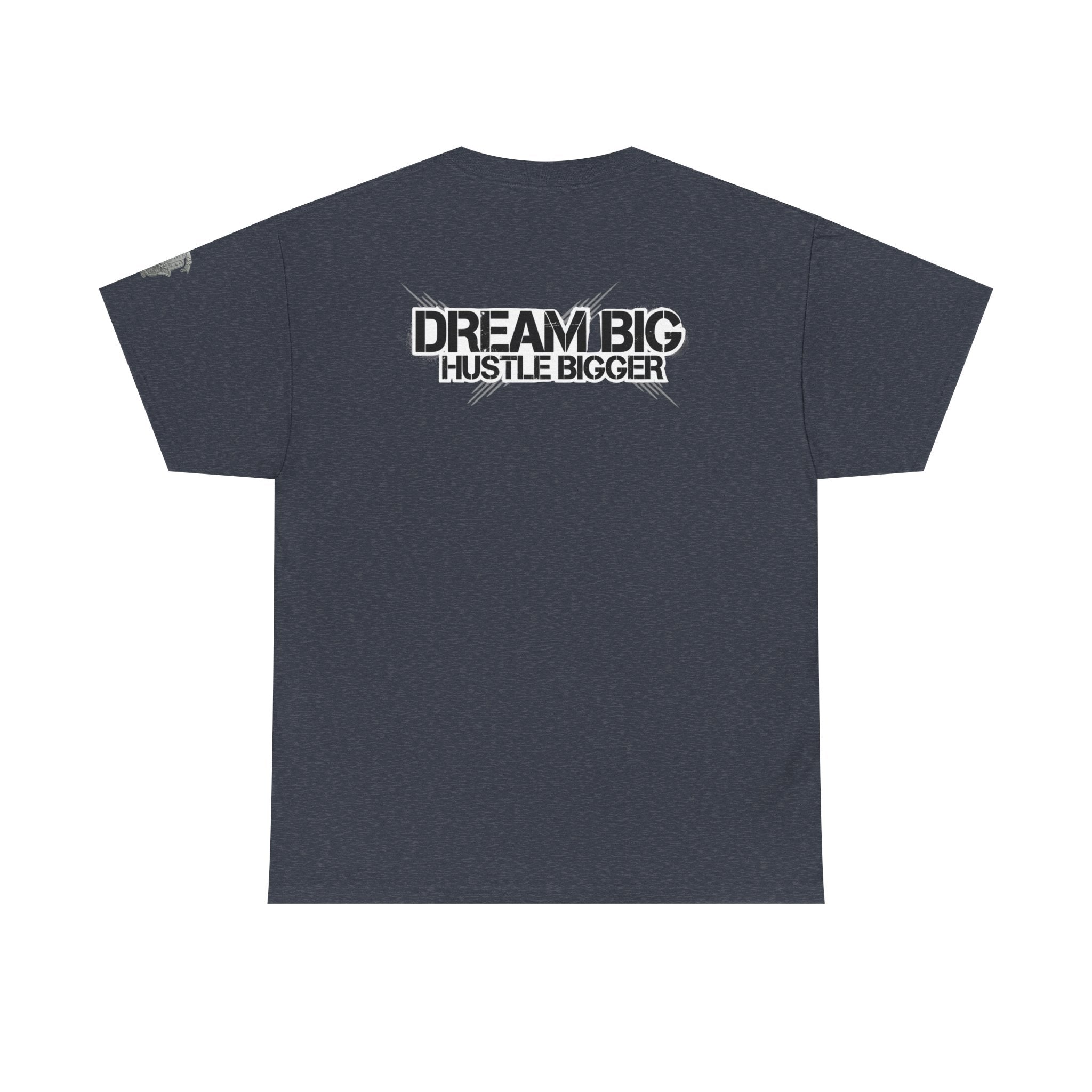 Dream Big Hustle Bigger T-Shirt — Motivational Graphic Tee