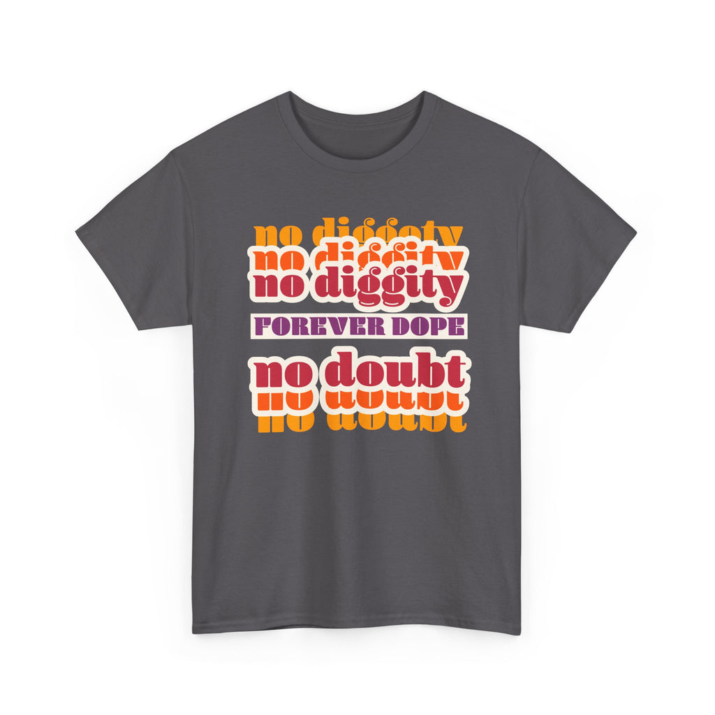 No Diggity No Doubt Tee — Retro 'Forever Dope' Graphic T-Shirt
