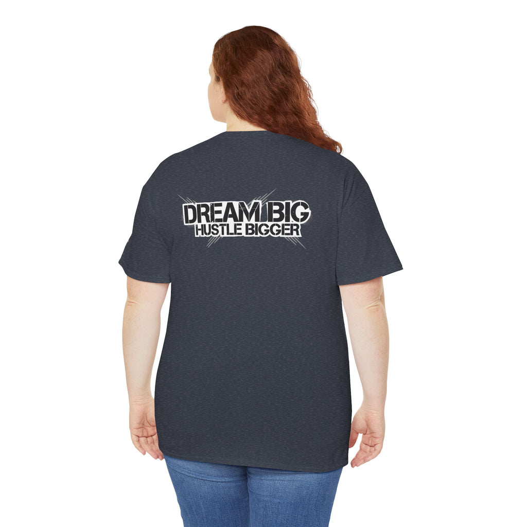 Dream Big Hustle Bigger T-Shirt — Motivational Graphic Tee