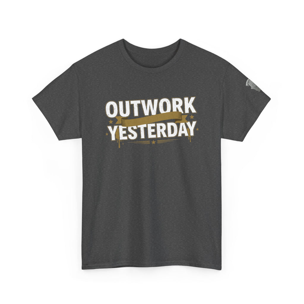 Outwork Yesterday Motivational T-Shirt