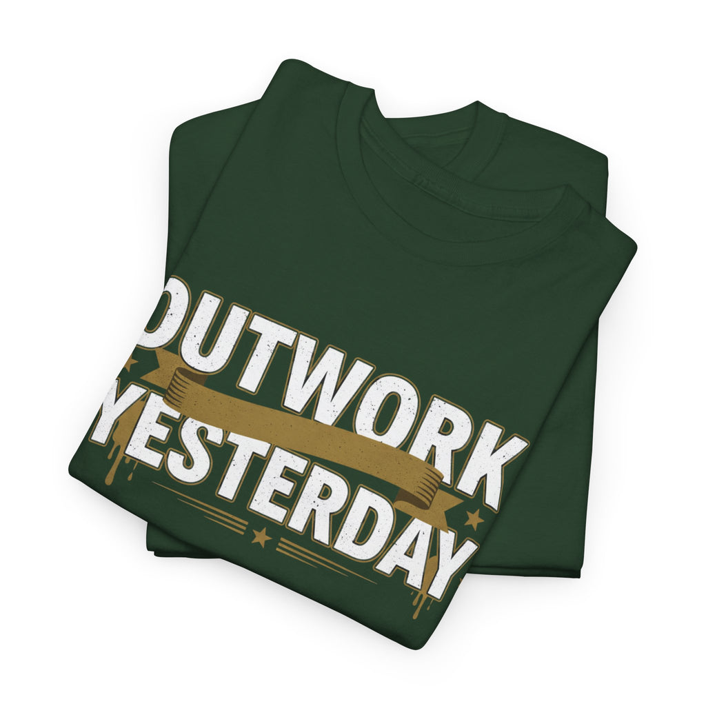 Outwork Yesterday Motivational T-Shirt