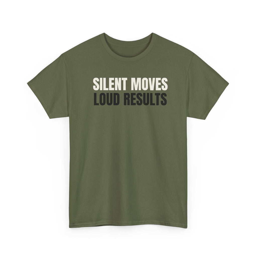 Silent Moves Loud Results T-Shirt — Motivational Graphic Tee
