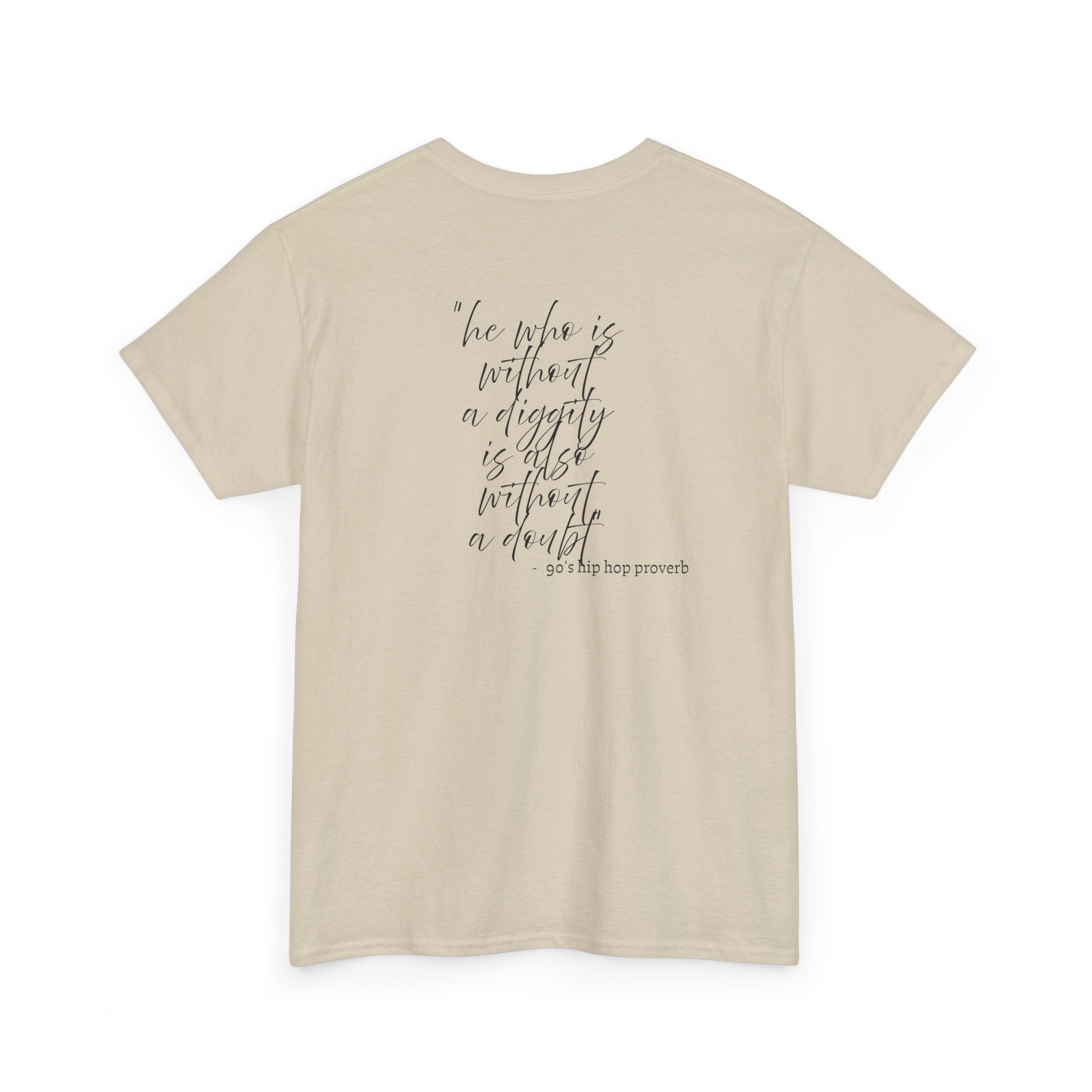He who is Diggity TEE.. 90's Throwback Quote