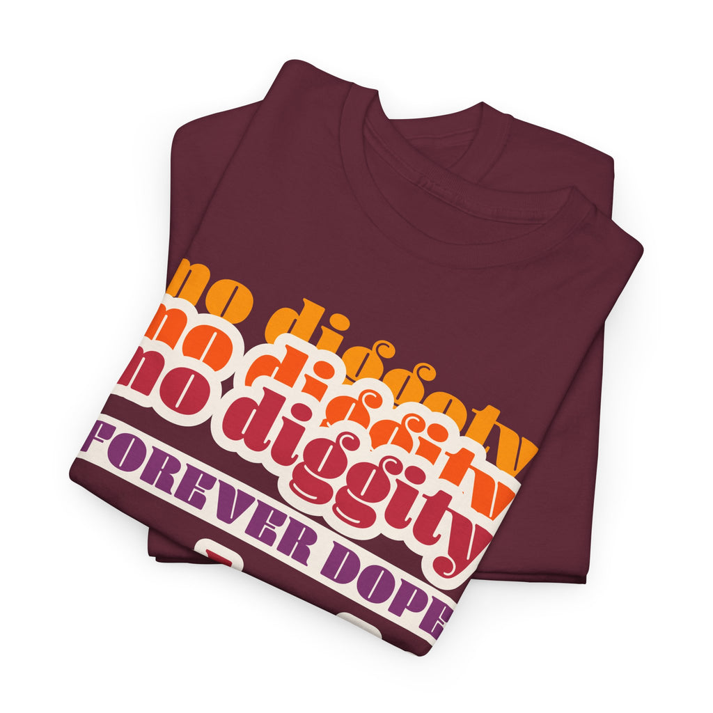 No Diggity No Doubt Tee — Retro 'Forever Dope' Graphic T-Shirt