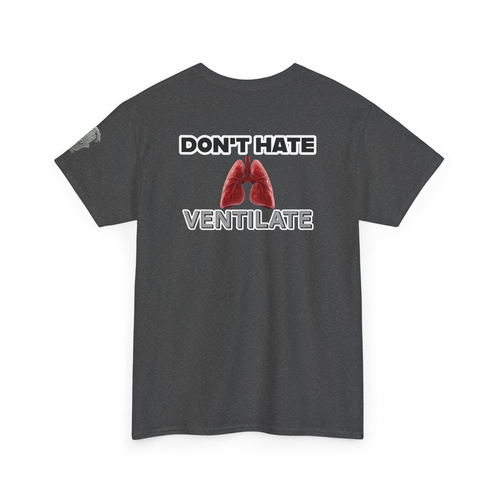 Don't Hate Ventilate — Respiratory Therapist Lungs T-Shirt