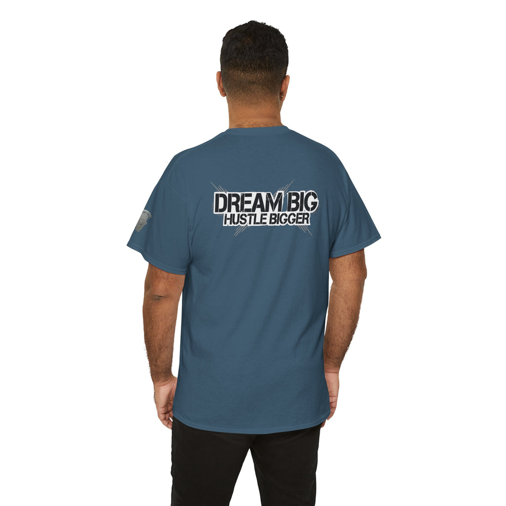 Dream Big Hustle Bigger T-Shirt — Motivational Graphic Tee