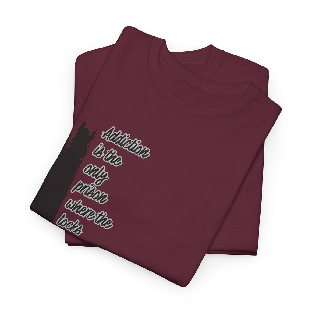 Addiction Is The Only Prison T-Shirt — Inspirational Recovery Tee