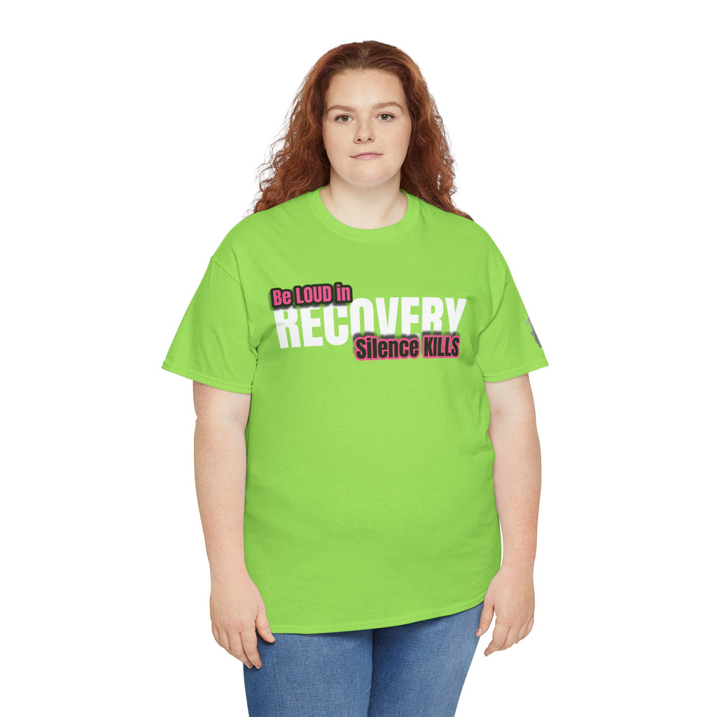 Be Loud in Recovery / Silence Kills Recovery T shirt