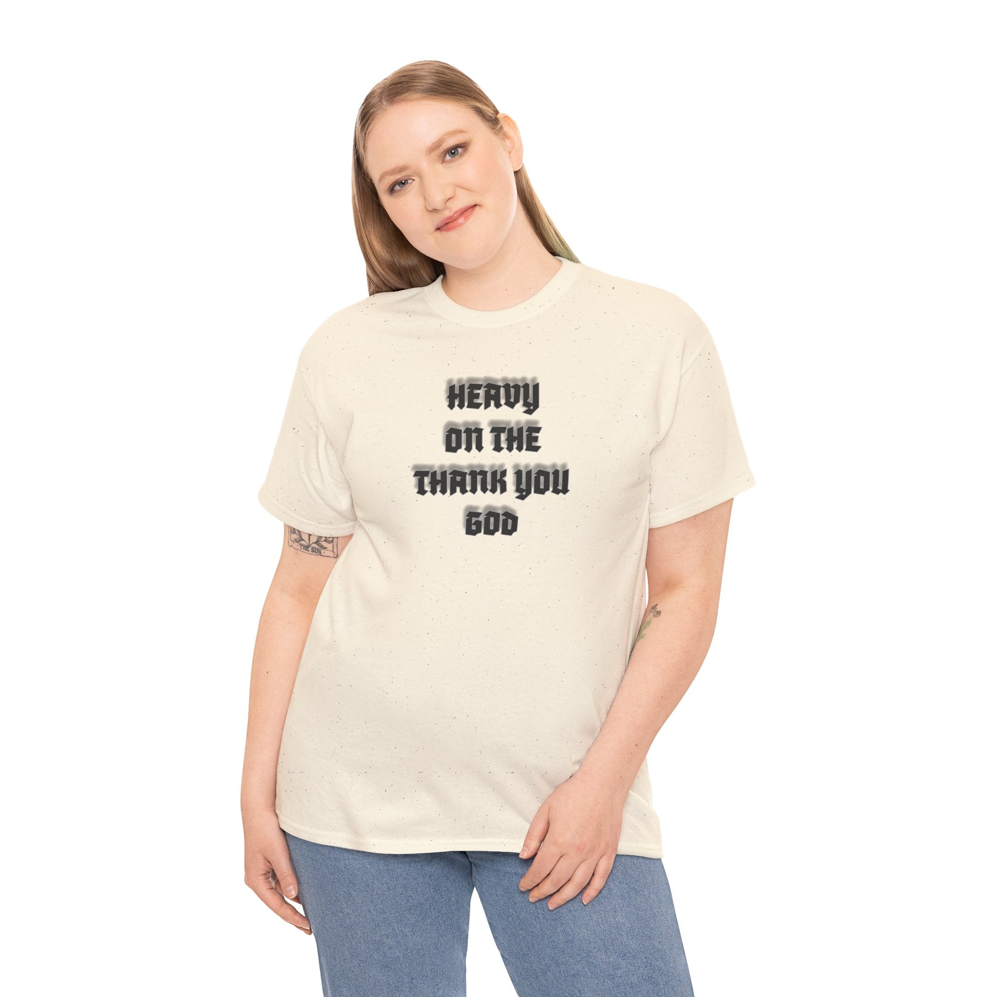 Thank You God T-Shirt — 'Heavy On The Thank You God' Graphic Tee