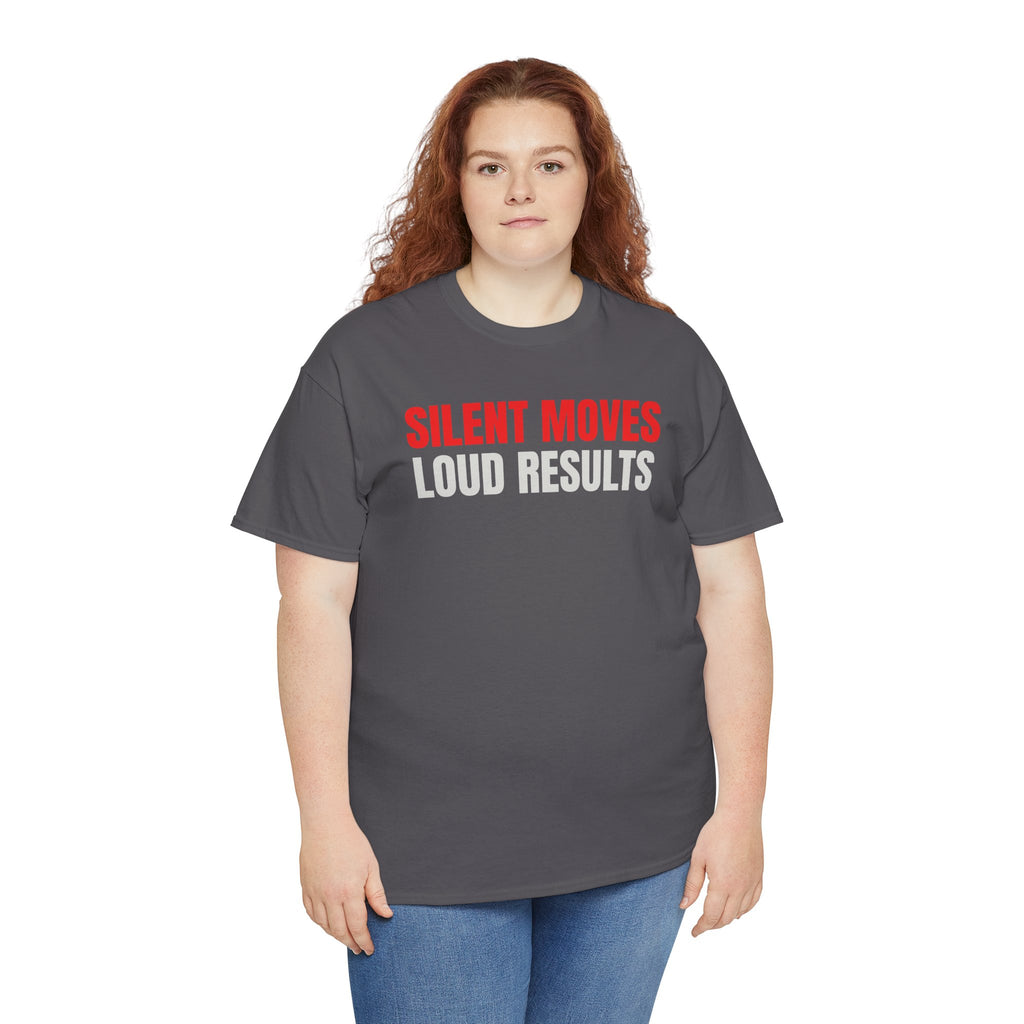 Silent Moves Loud Results T-Shirt — Motivational Graphic Tee