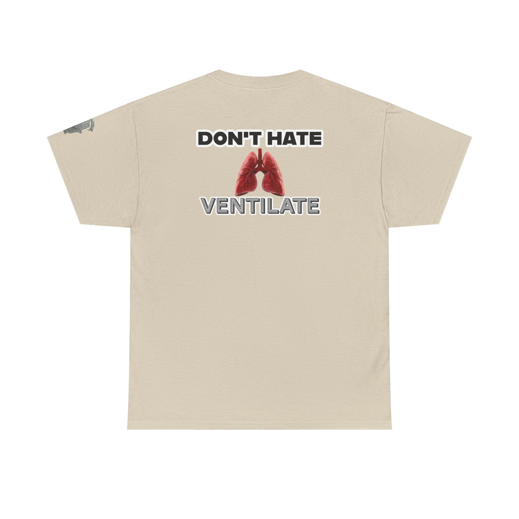 Don't Hate Ventilate — Respiratory Therapist Lungs T-Shirt