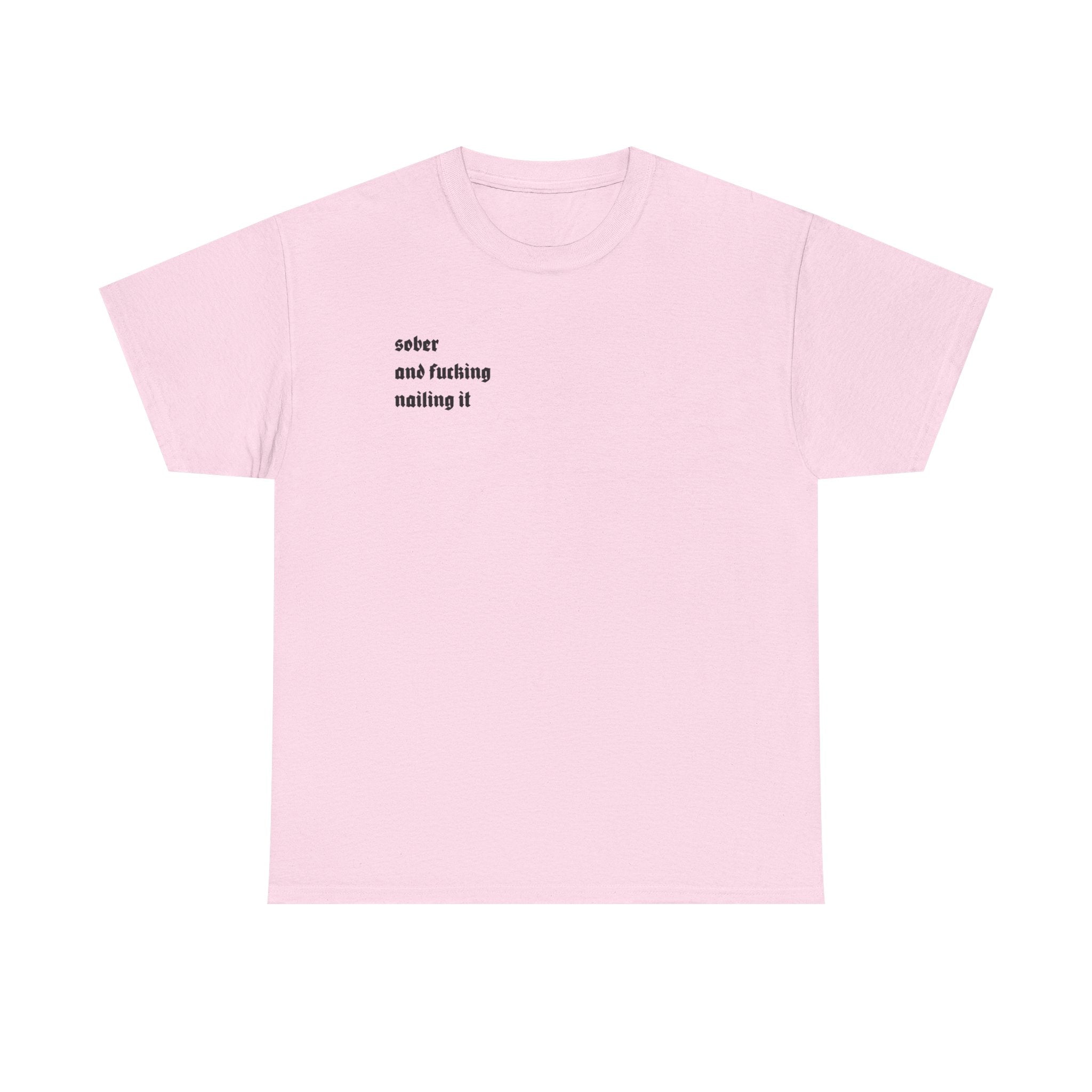 "Sober and F***ing Nailing It" Minimalist Recovery T-Shirt