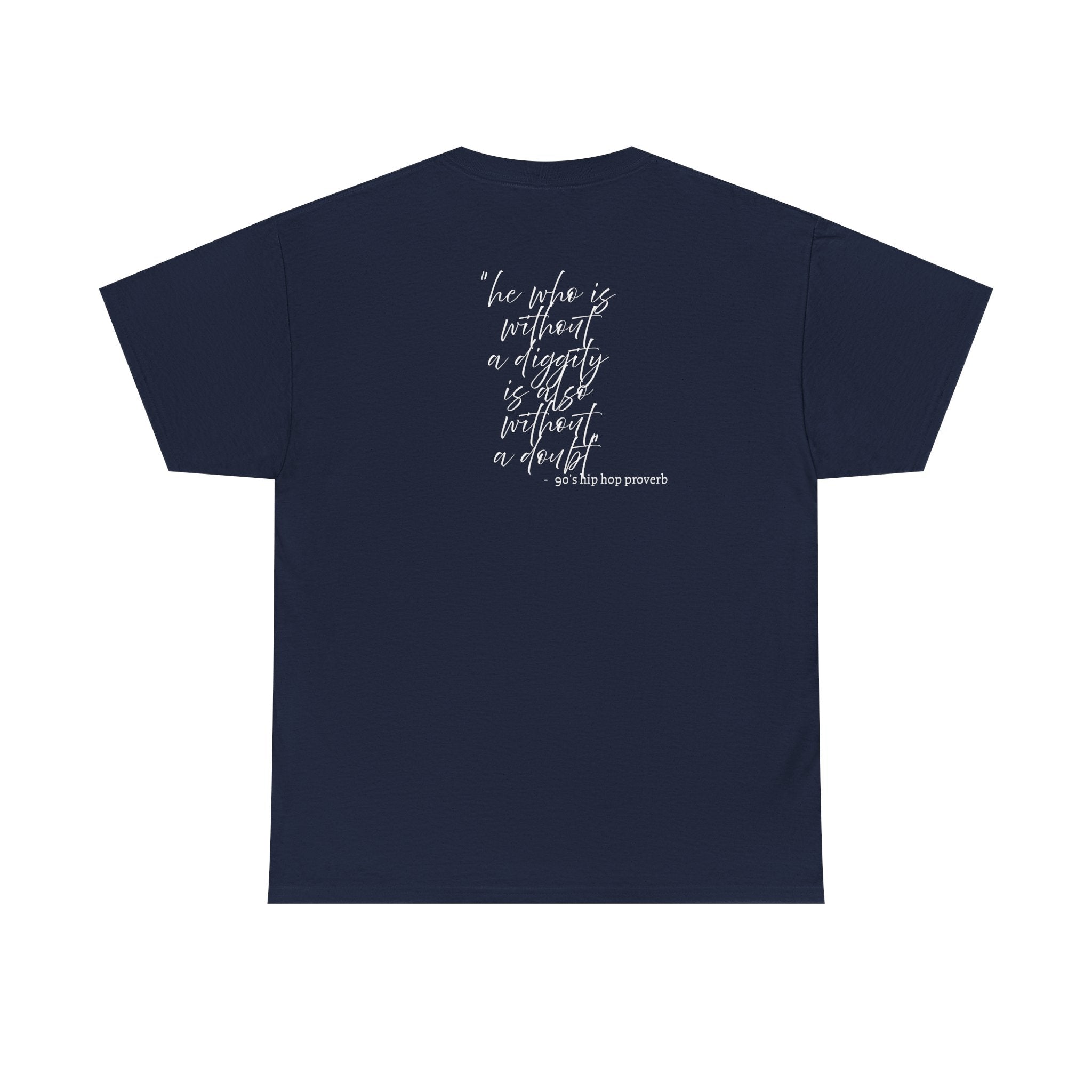 He who is Diggity TEE.. 90's Throwback Quote