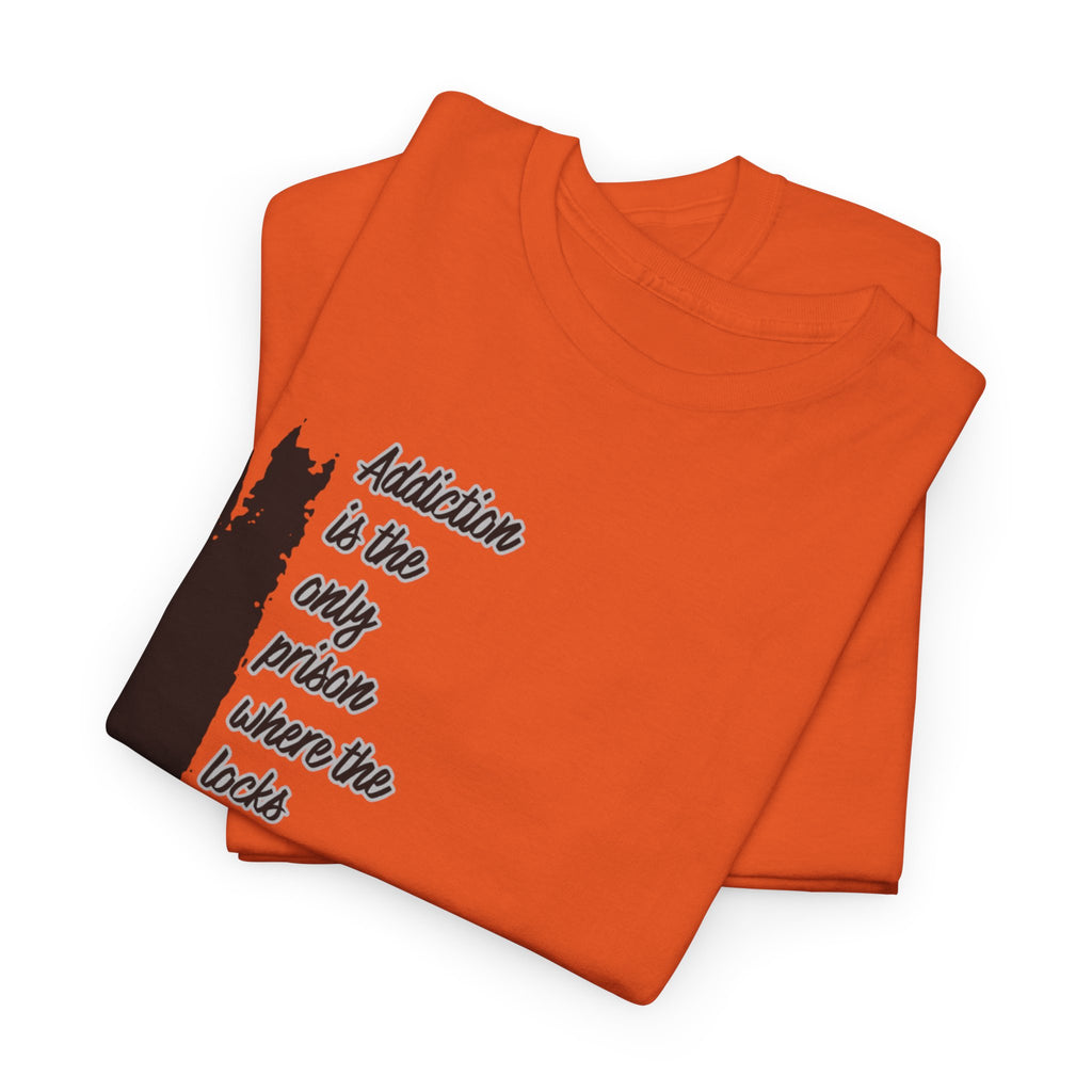 Addiction Is The Only Prison T-Shirt — Inspirational Recovery Tee