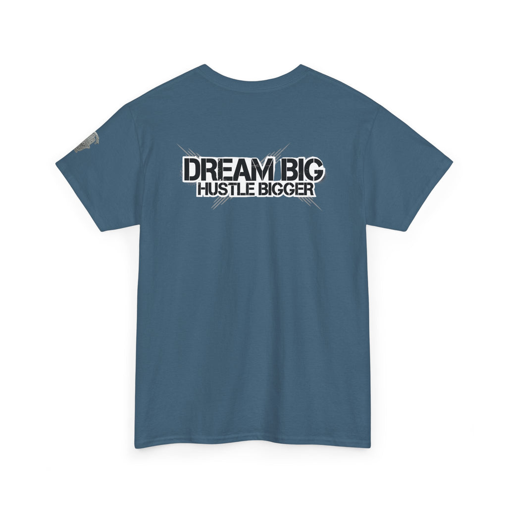 Dream Big Hustle Bigger T-Shirt — Motivational Graphic Tee
