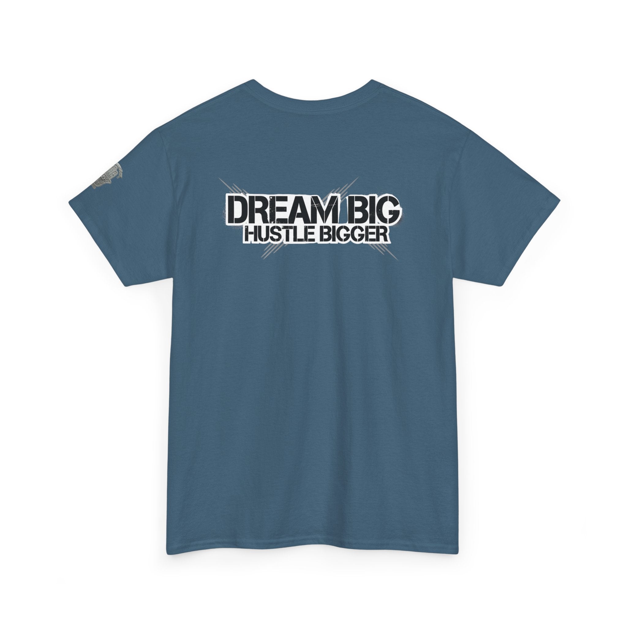 Dream Big Hustle Bigger T-Shirt — Motivational Graphic Tee