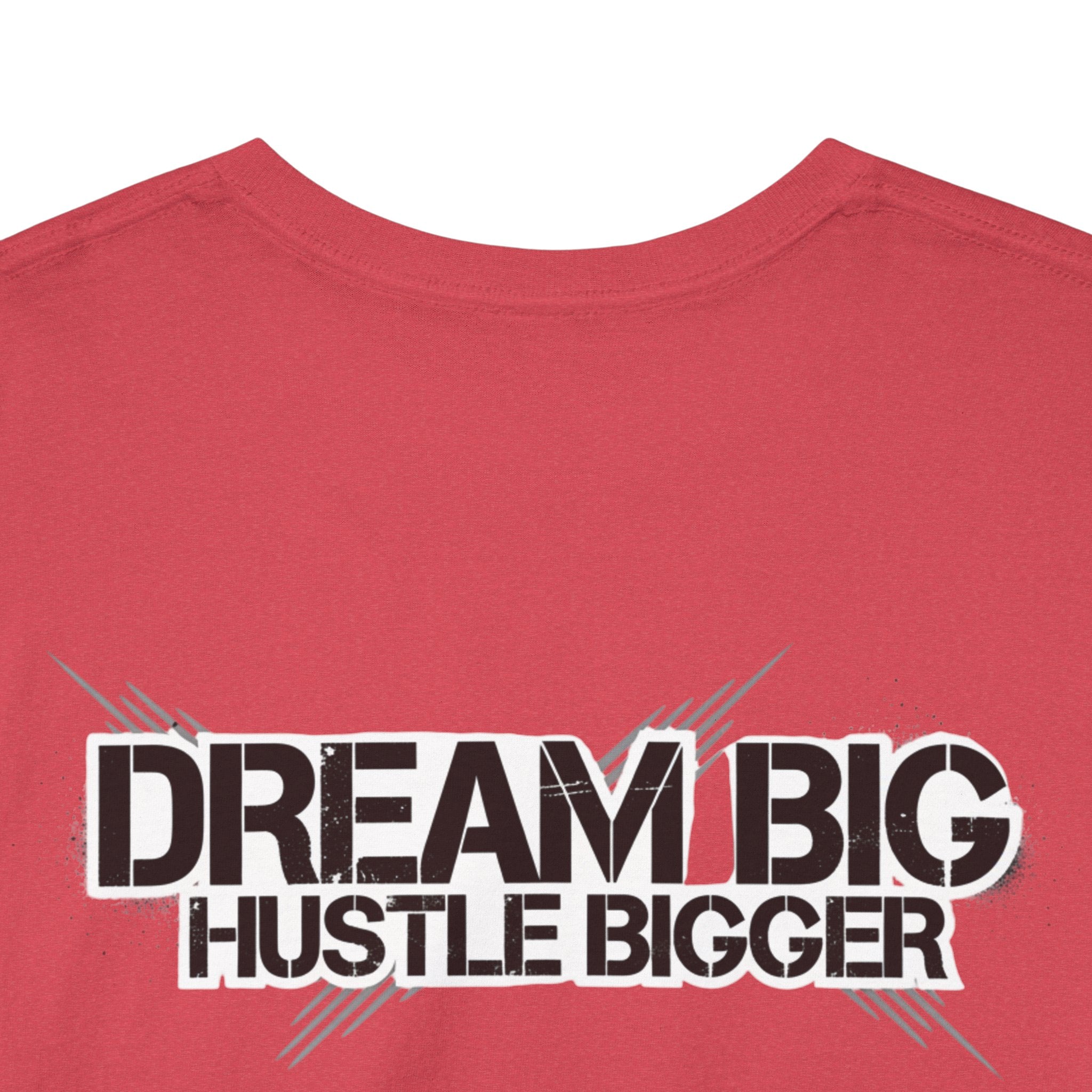 Dream Big Hustle Bigger T-Shirt — Motivational Graphic Tee