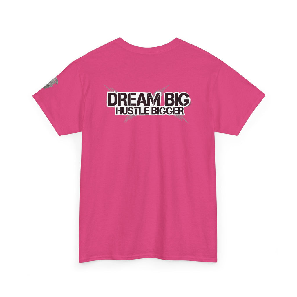 Dream Big Hustle Bigger T-Shirt — Motivational Graphic Tee