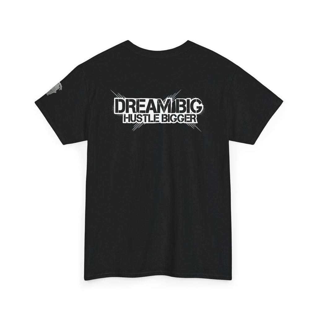 Dream Big Hustle Bigger T-Shirt — Motivational Graphic Tee