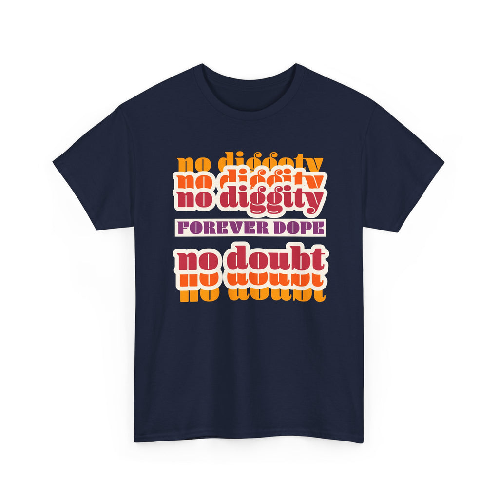 No Diggity No Doubt Tee — Retro 'Forever Dope' Graphic T-Shirt