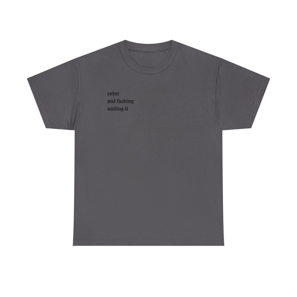 "Sober and F***ing Nailing It" Minimalist Recovery T-Shirt