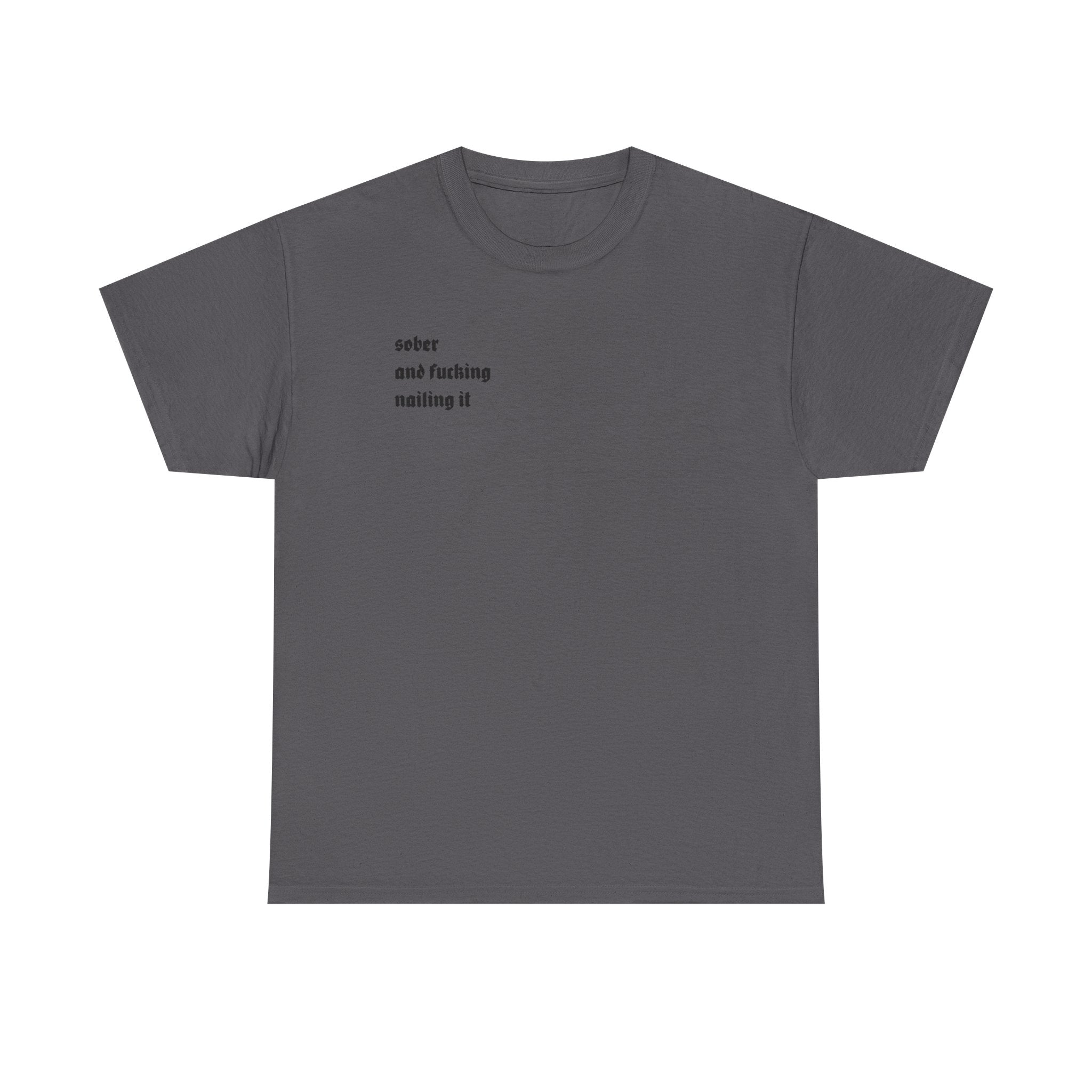"Sober and F***ing Nailing It" Minimalist Recovery T-Shirt