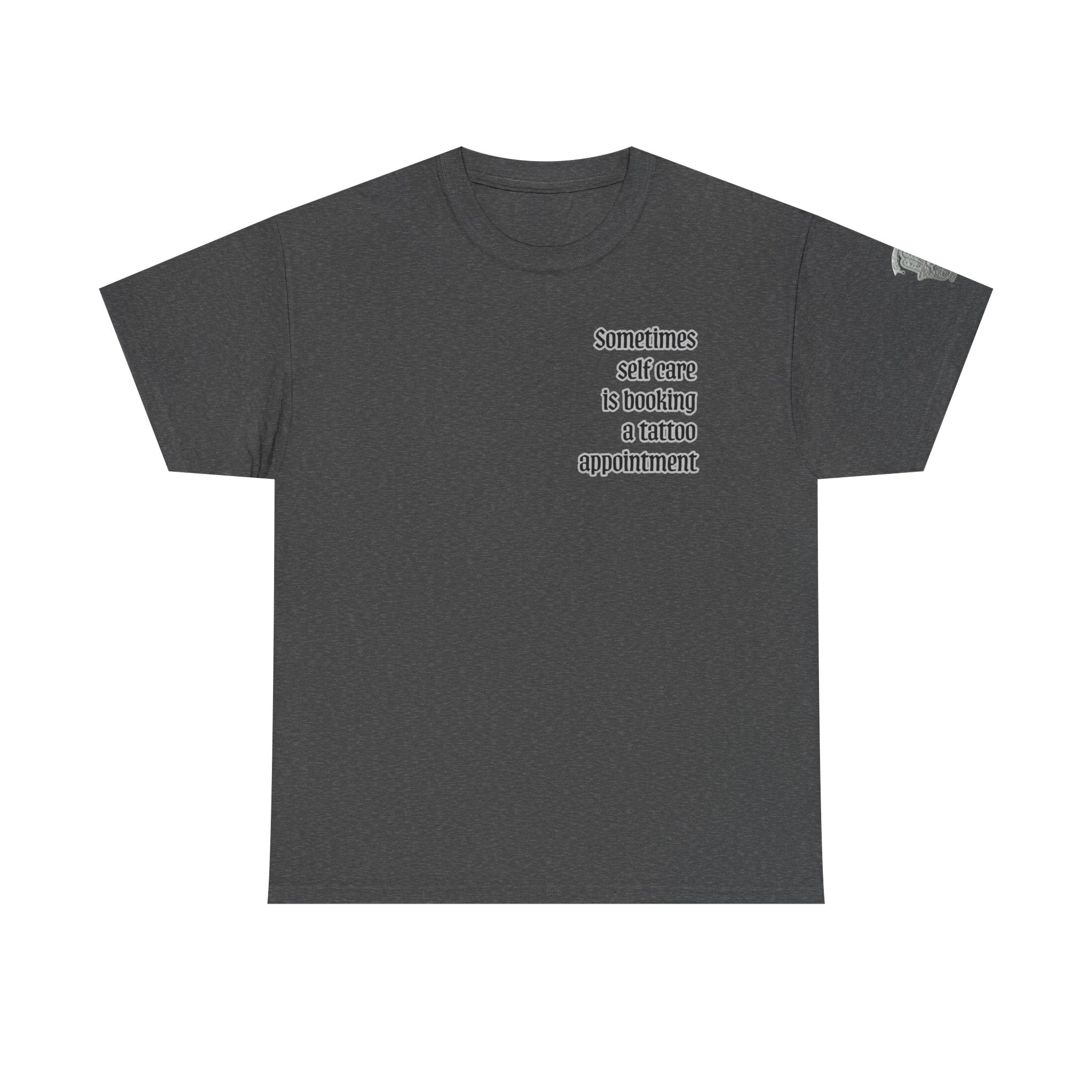 “Sometimes self care is booking a tattoo appointment” Tee
