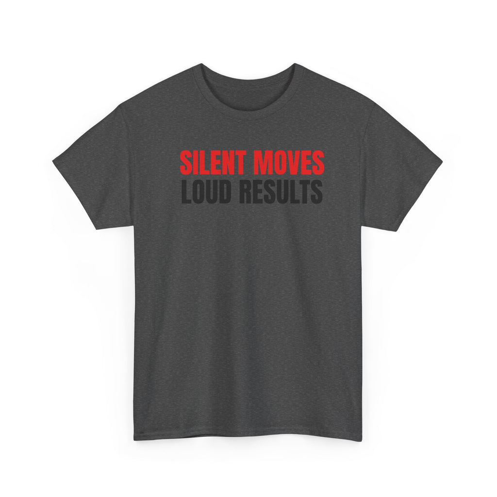 Silent Moves Loud Results T-Shirt — Motivational Graphic Tee