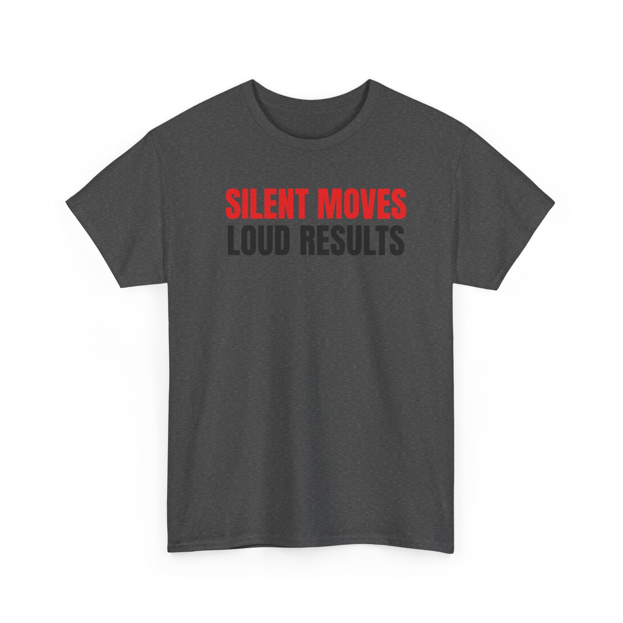 Silent Moves Loud Results T-Shirt — Motivational Graphic Tee