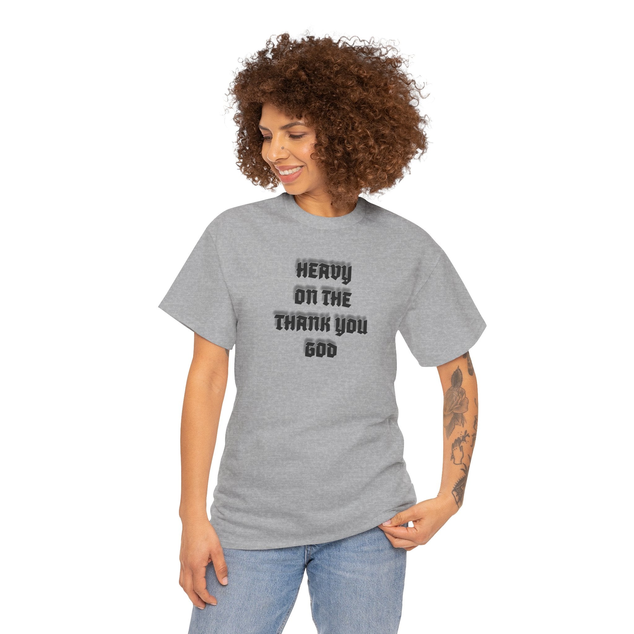 Thank You God T-Shirt — 'Heavy On The Thank You God' Graphic Tee