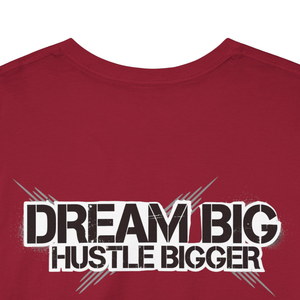 Dream Big Hustle Bigger T-Shirt — Motivational Graphic Tee