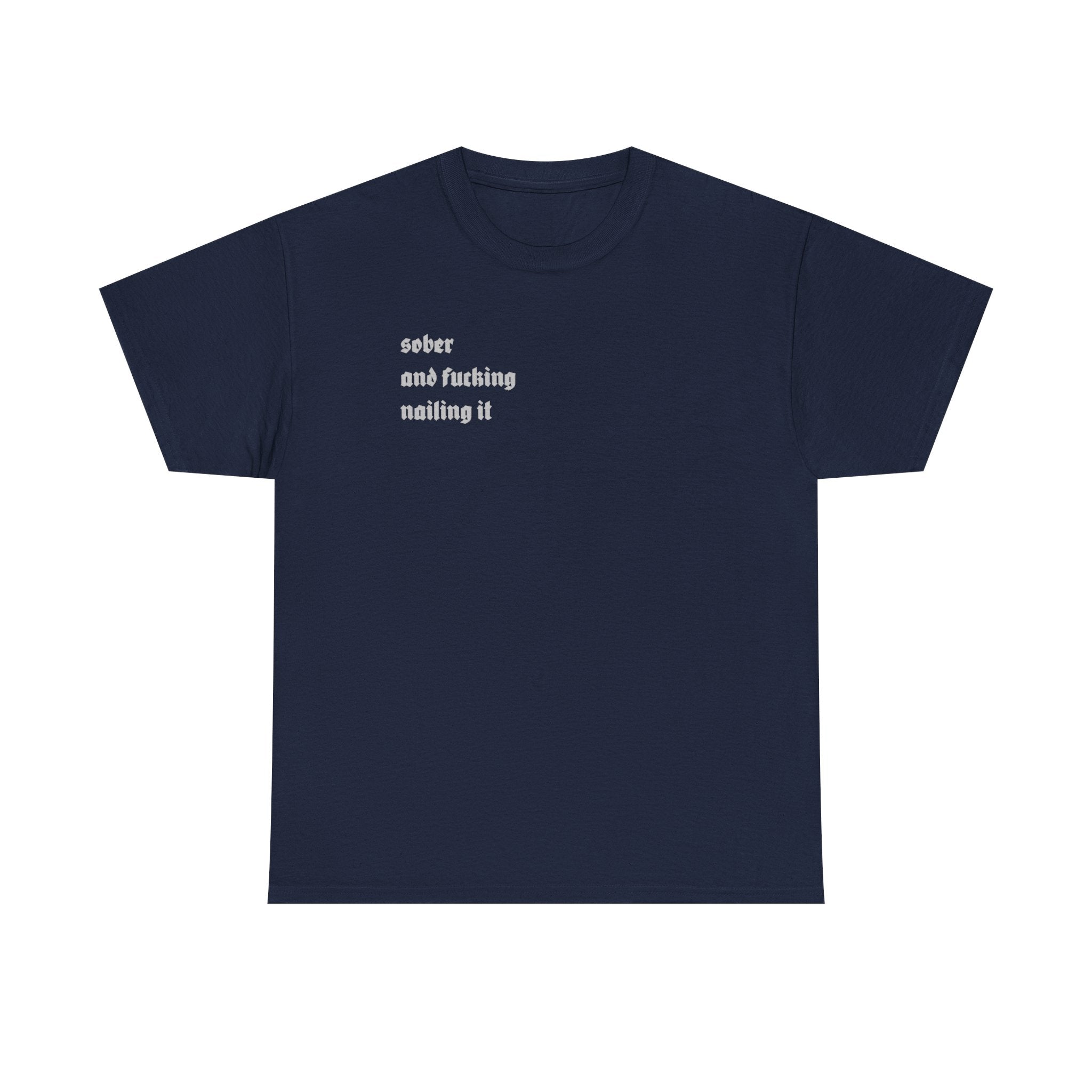 "Sober and F***ing Nailing It" Minimalist Recovery T-Shirt