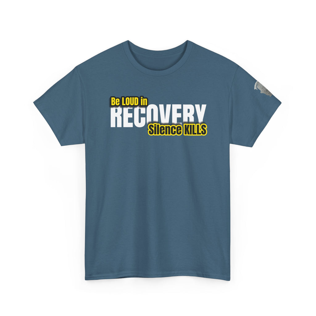 Be Loud in Recovery, Silence Kills T shirt