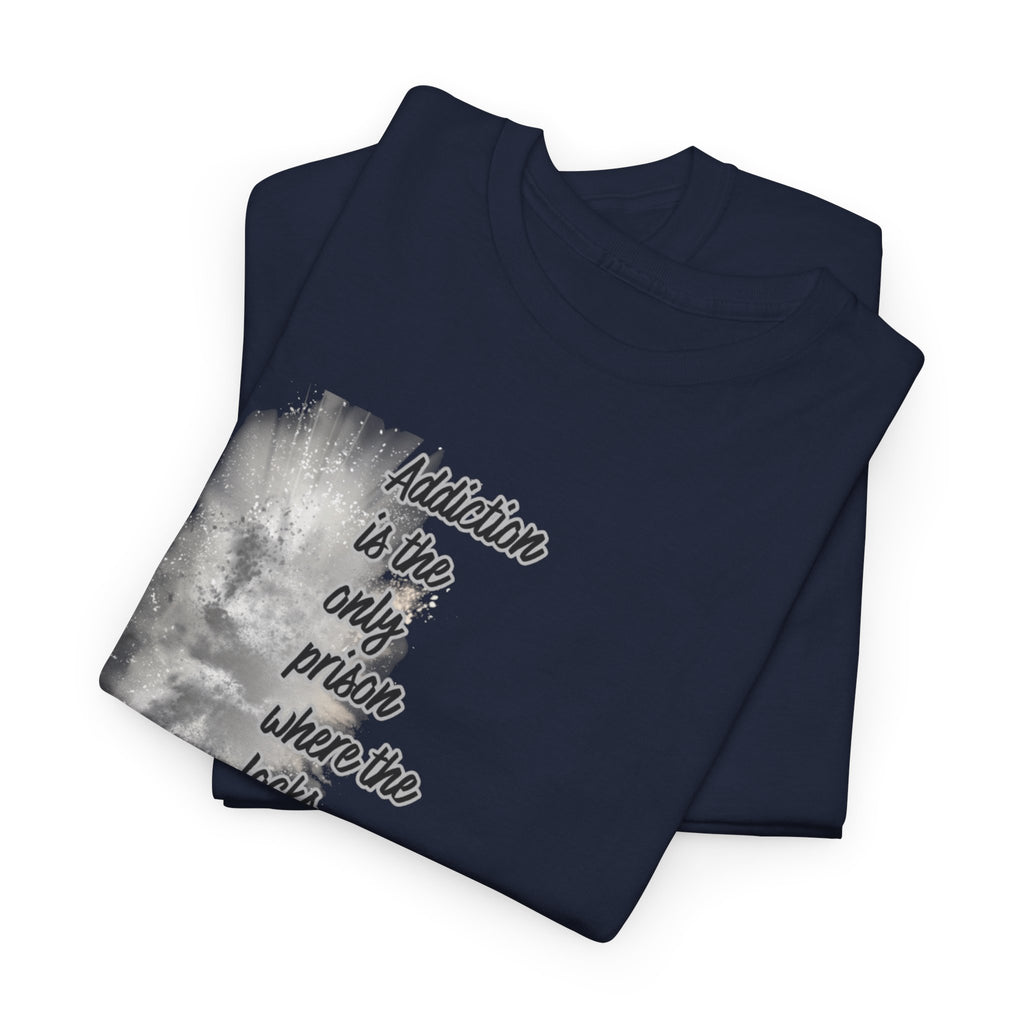Addiction Is The Only Prison T-Shirt — Inspirational Recovery Tee