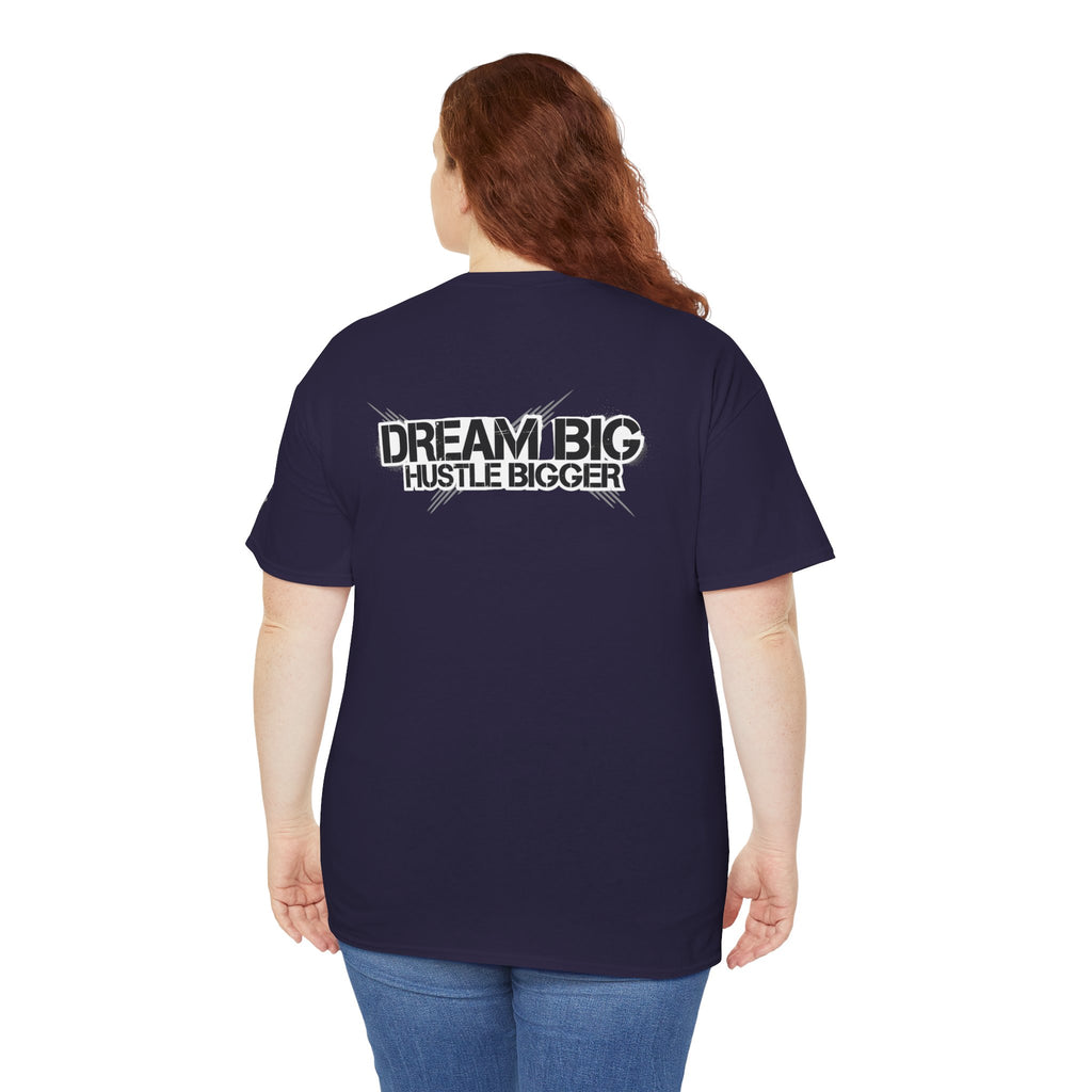Dream Big Hustle Bigger T-Shirt — Motivational Graphic Tee