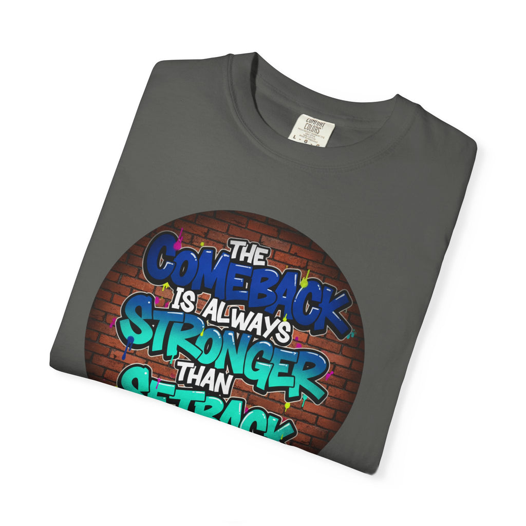 Inspirational Graffiti T-Shirt — “The Comeback Is Always Stronger Than The Setback”