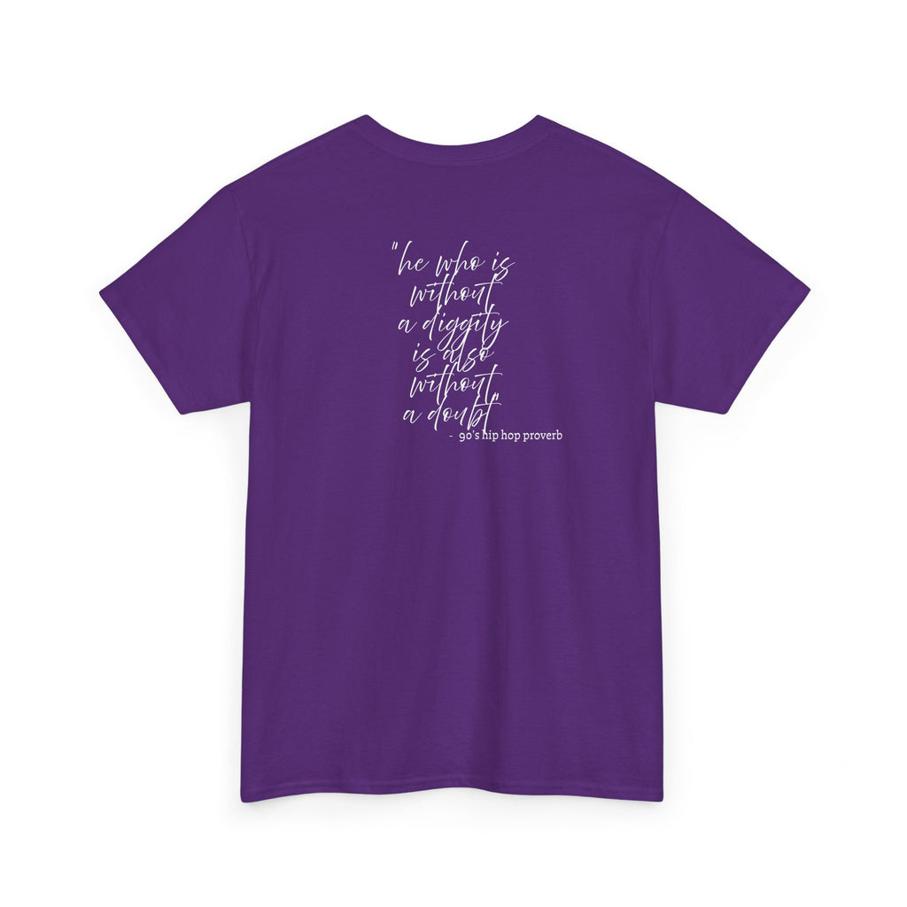 He who is Diggity TEE.. 90's Throwback Quote