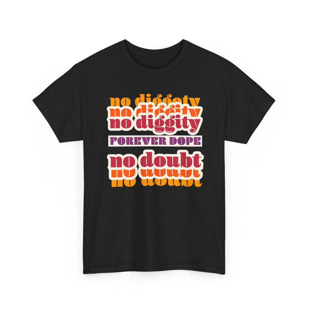 No Diggity No Doubt Tee — Retro 'Forever Dope' Graphic T-Shirt