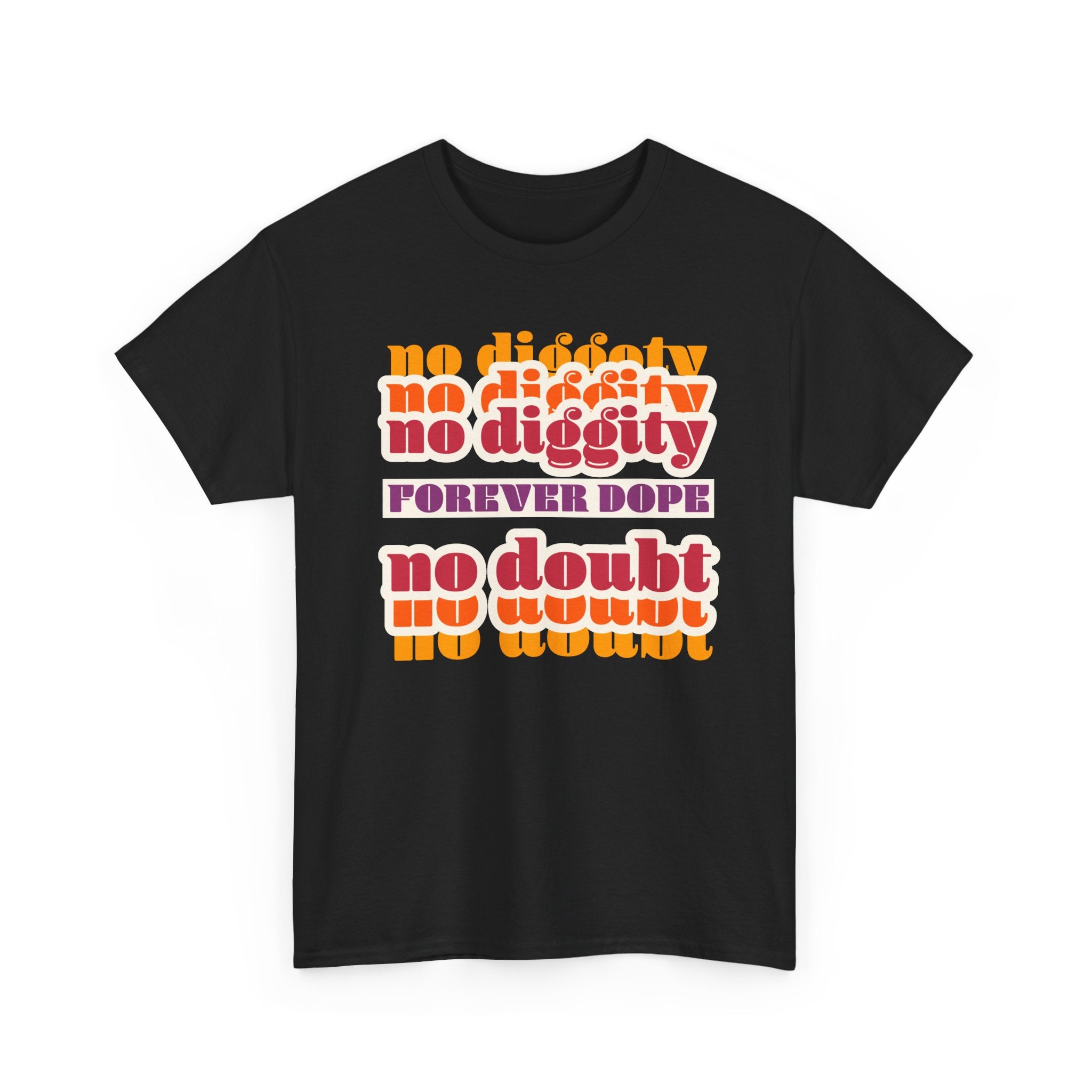 No Diggity No Doubt Tee — Retro 'Forever Dope' Graphic T-Shirt