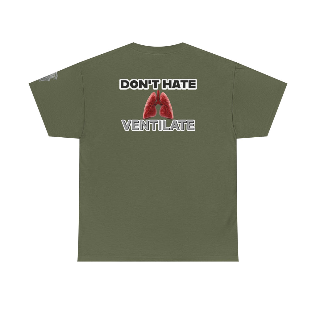 Don't Hate Ventilate — Respiratory Therapist Lungs T-Shirt