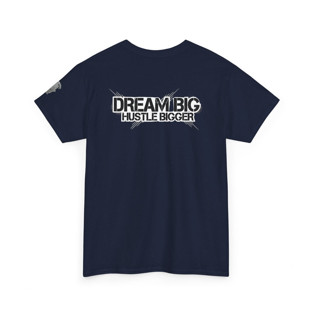 Dream Big Hustle Bigger T-Shirt — Motivational Graphic Tee