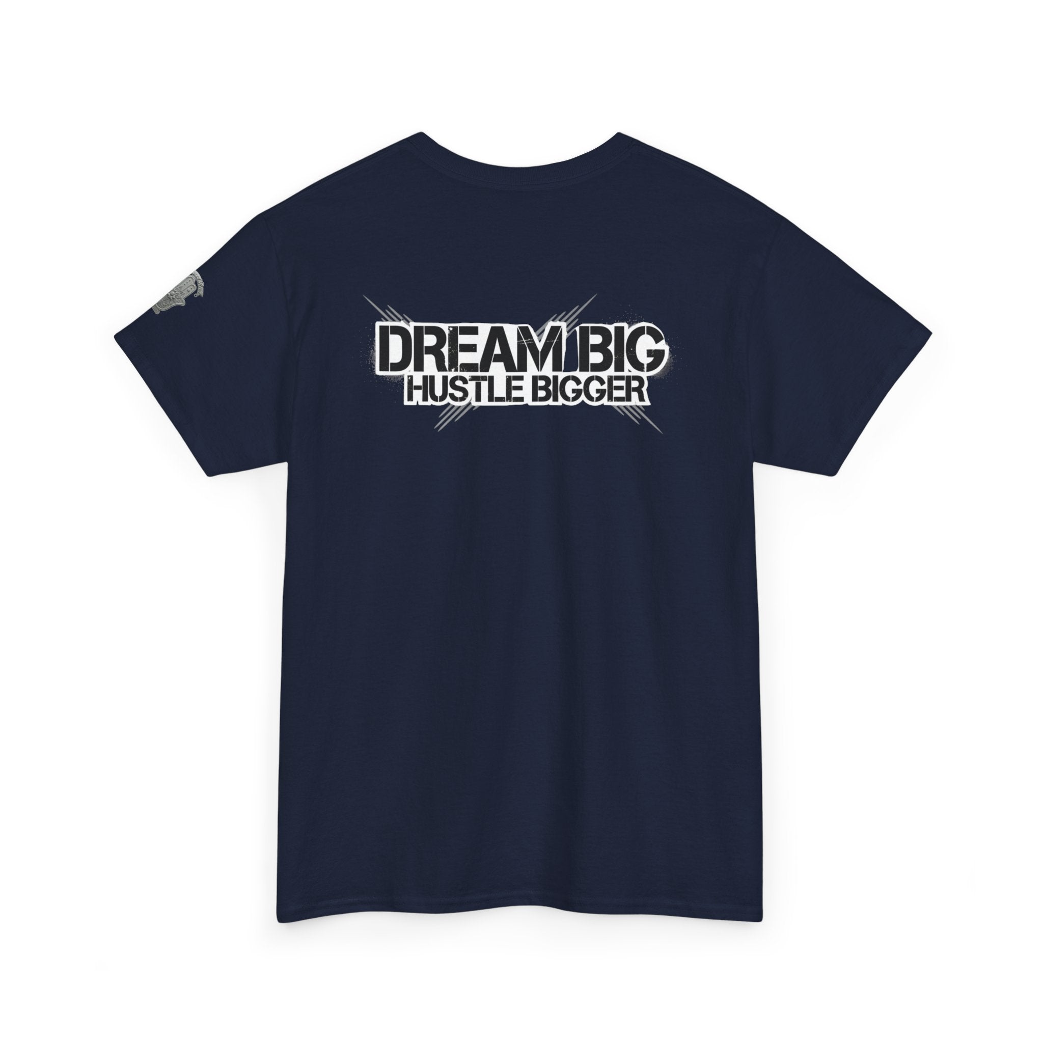 Dream Big Hustle Bigger T-Shirt — Motivational Graphic Tee