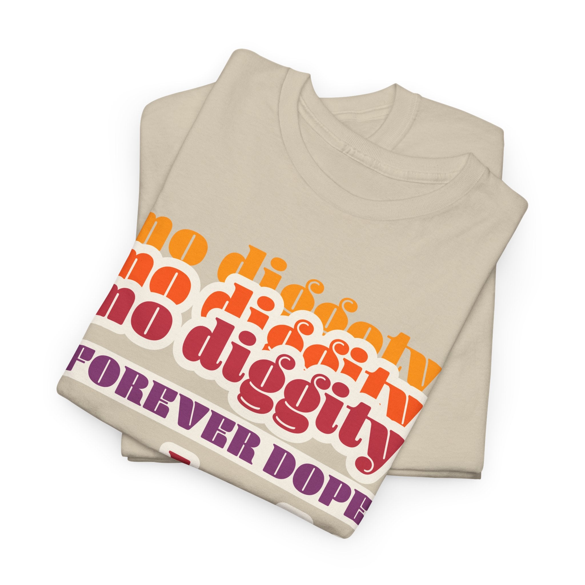 No Diggity No Doubt Tee — Retro 'Forever Dope' Graphic T-Shirt