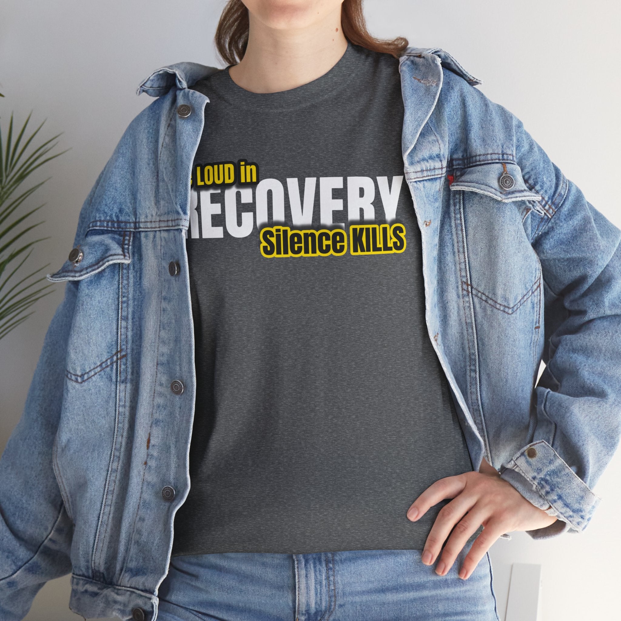 Be Loud in Recovery, Silence Kills T shirt