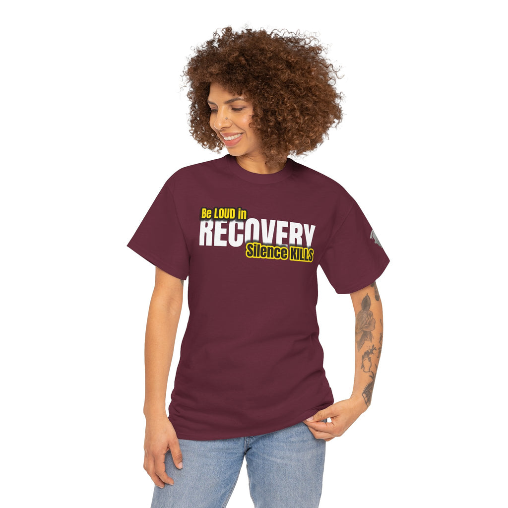 Be Loud in Recovery, Silence Kills T shirt