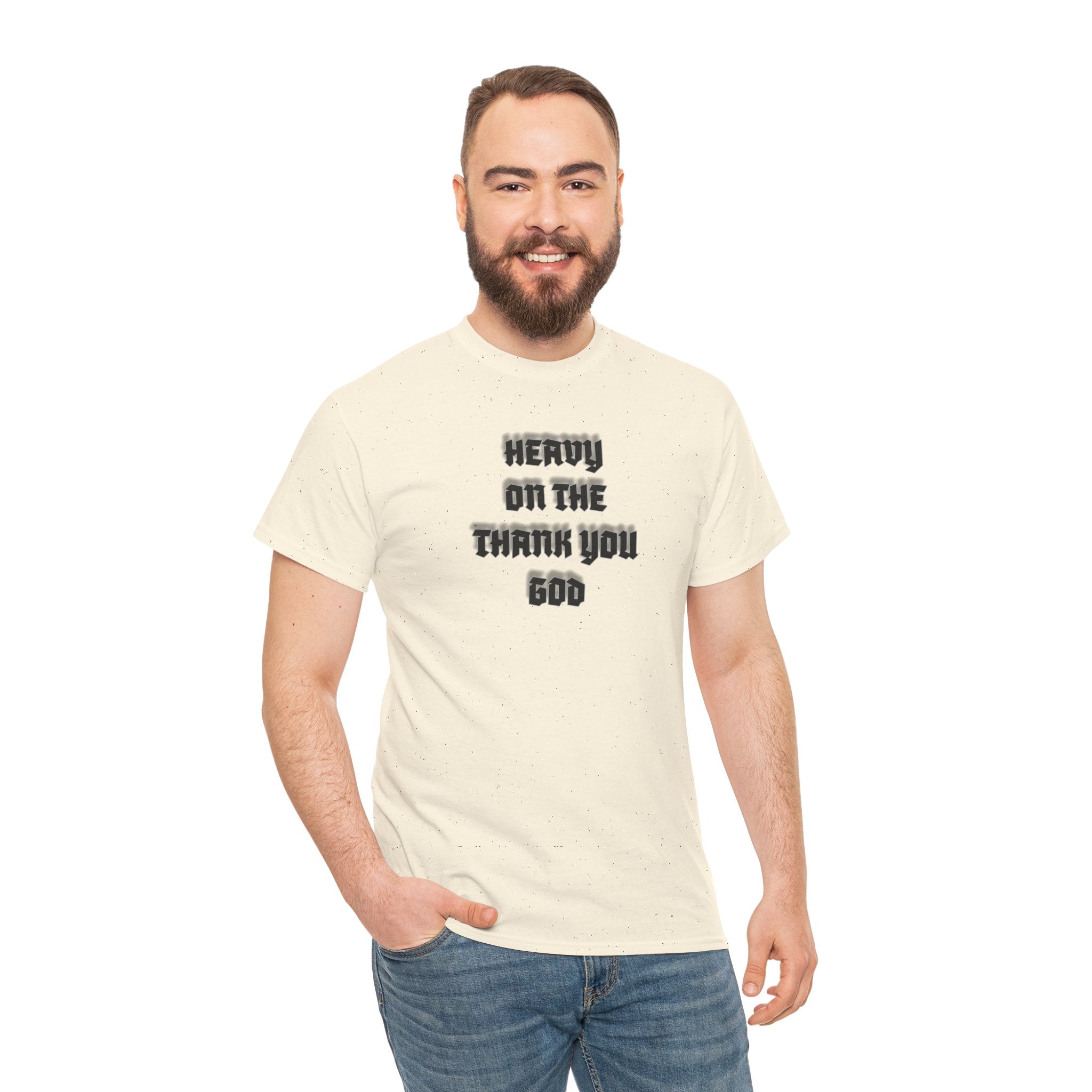 Thank You God T-Shirt — 'Heavy On The Thank You God' Graphic Tee