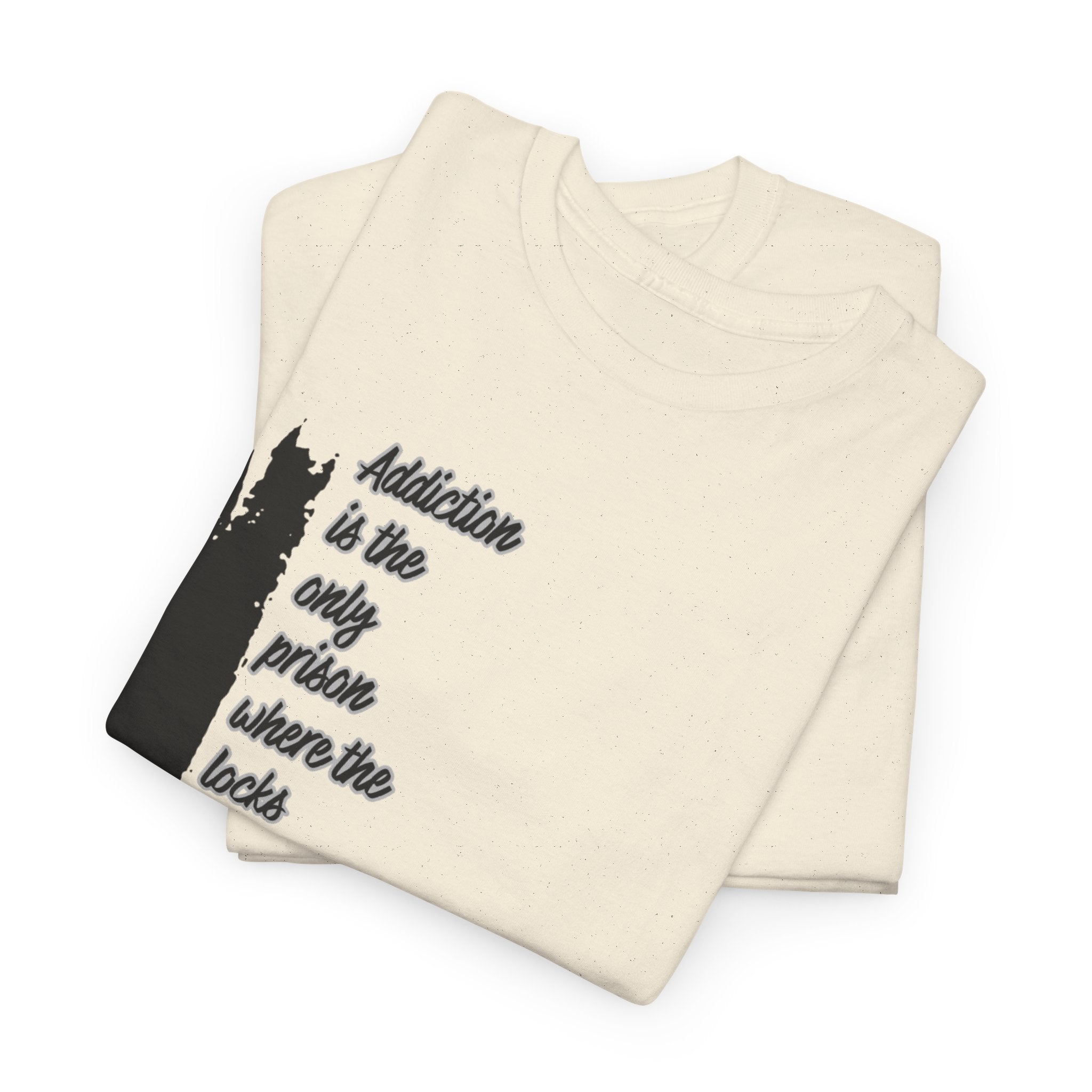 Addiction Is The Only Prison T-Shirt — Inspirational Recovery Tee